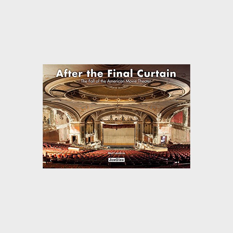 After The Final Curtain: The Fall Of The American Movie Theater - Matt Lambros - English Book