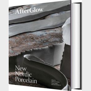 Afterglow: New Nordic Porcelain - Catrine Danielsen - English Book