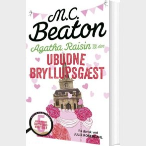Agatha Raisin Og Den Ubudne Bryllupsgst - M.c. Beaton - Bog