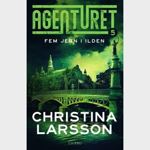 Agenturet 5 - Fem Jern I Ilden - Christina Larsson - Bog