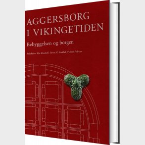 Aggersborg I Vikingetiden - Anne Pedersen - Bog