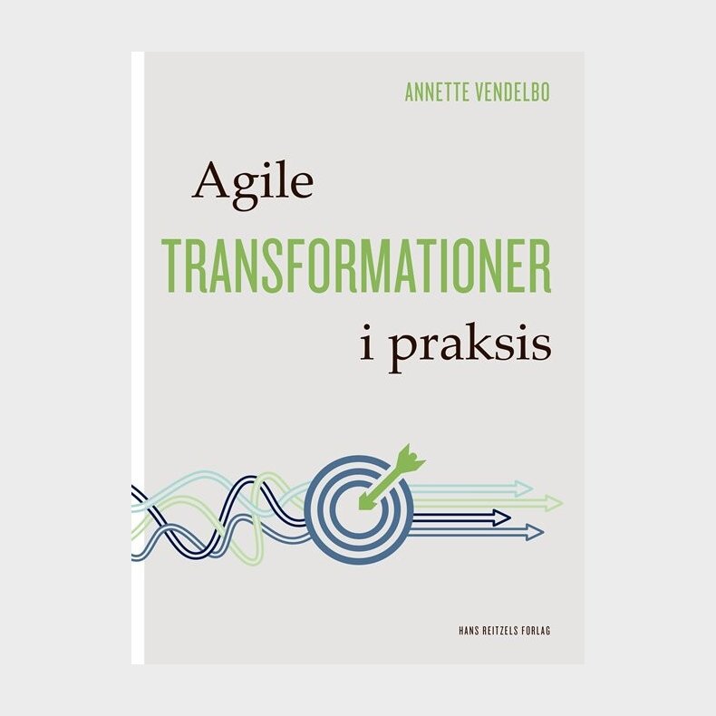 Agile Transformationer I Praksis - Annette Godsk Vendelbo - Bog