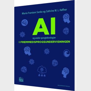 Ai Og Andre Sprogteknologier I Fremmedsprogsundervisningen - Maria Frantzen Sanko - Bog