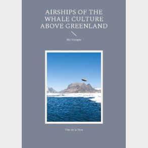 Airships Of The Whale Culture Above Greenland - Vito De La Vera - English Book