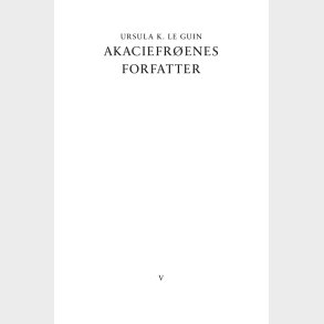Akaciefrenes Forfatter - Ursula K. Le Guin - Bog