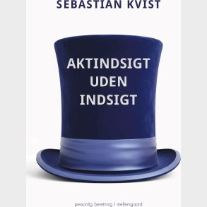 Aktindsigt Uden Indsigt - Sebastian Kvist - Bog
