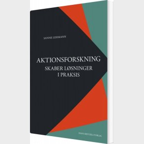 Aktionsforskning Skaber Lsninger I Praksis - Sanne Lehmann - Bog