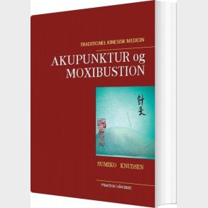 Akupunktur Og Moxibustion - Sumiko Knudsen - Bog