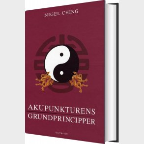 Akupunkturens Grundprincipper - Nigel Ching - Bog