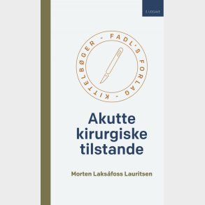 Akutte Kirurgiske Tilstande - 3. Udgave - Morten Laksafoss Lauritsen - Bog