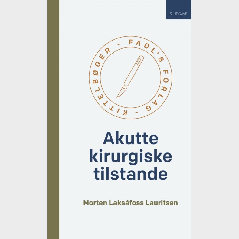 Akutte Kirurgiske Tilstande - 3. Udgave - Morten Laksafoss Lauritsen - Bog