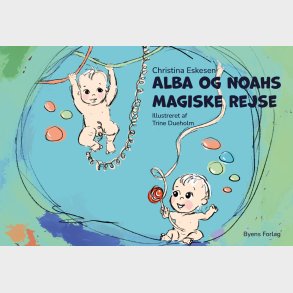 Alba Og Noahs Magiske Rejse - Christina Eskesen - Bog