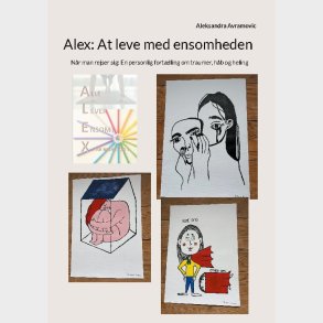 Alex: At Leve Med Ensomheden - Aleksandra Avramovic - Bog