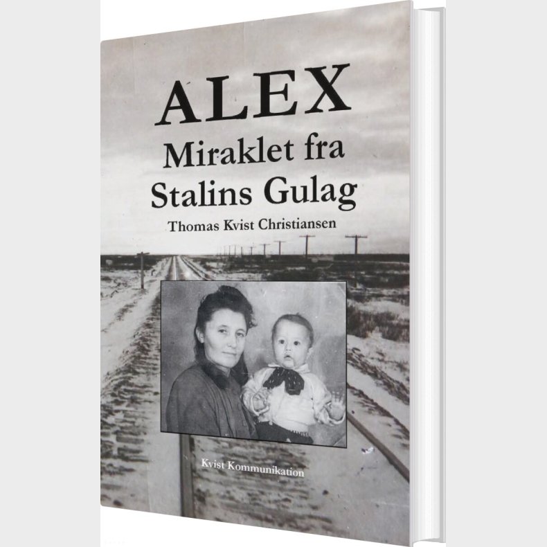 Alex - Miraklet Fra Stalins Gulag - Thomas Kvist Christiansen - Bog