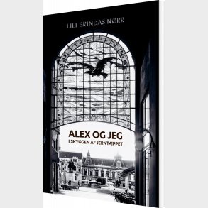 Alex Og Jeg I Skyggen Af Jerntppet - Lili Brindas Nrr - Bog