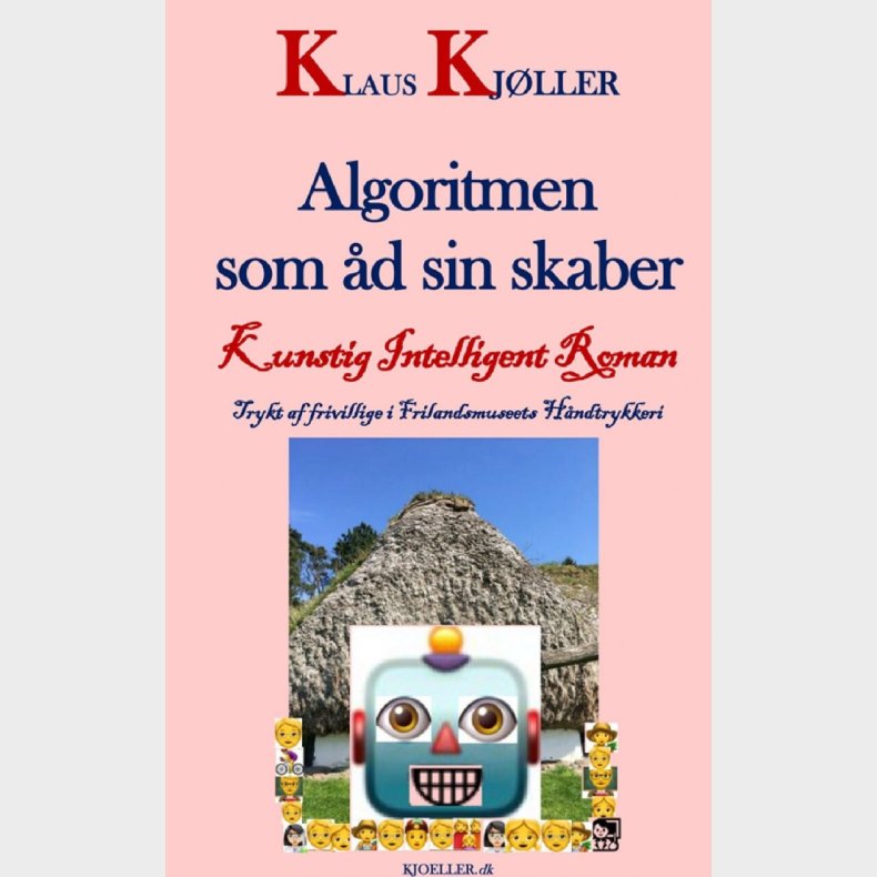Algoritmen Som d Sin Skaber. Kunstig Intelligent Roman - Klaus Kjller - Bog