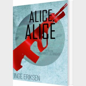 Alice, Alice - Inge Eriksen - Bog