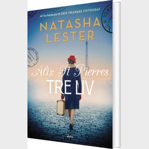 Alix St Pierres Tre Liv - Natasha Lester - Bog