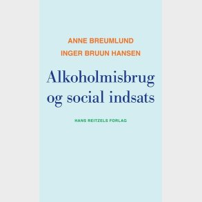Alkoholmisbrug Og Social Indsats - Anne Breumlund - Bog