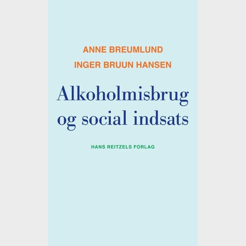 Alkoholmisbrug Og Social Indsats - Anne Breumlund - Bog