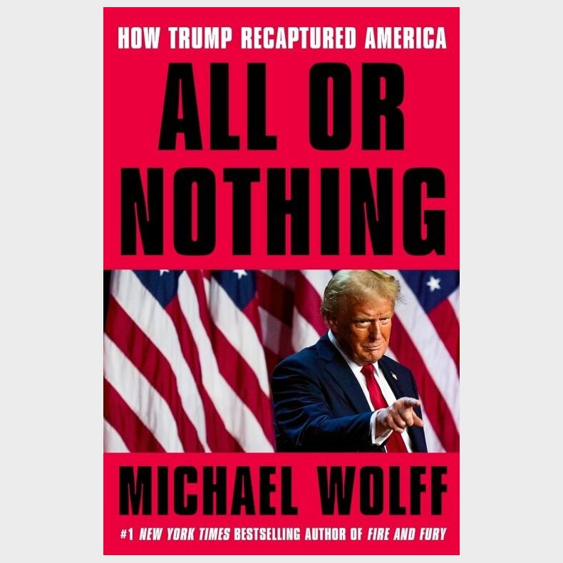 All Or Nothing: How Trump Recaptured America - Michael Wolff - English Book