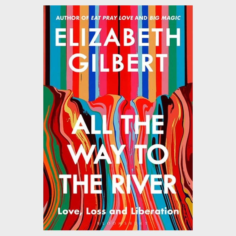 All The Way To The River - Elizabeth Gilbert - English Book