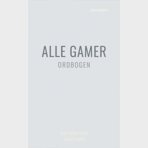 Alle Gamer - Ordbogen - Tobias Cadin - Bog