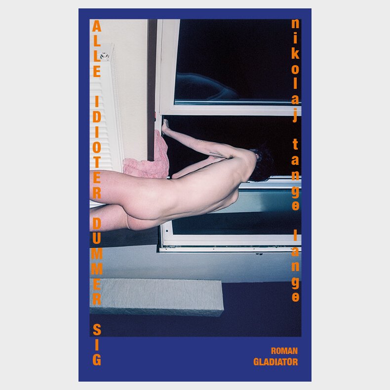 Alle Idioter Dummer Sig - Nikolaj Tange Lange - Bog