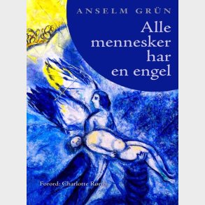 Alle Mennesker Har En Engel - Anselm Grn - Bog