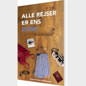 Alle Rejser Er Ens Egne - Sebastian Kinegaard - Bog