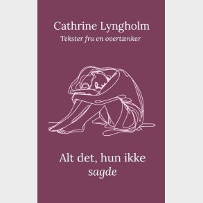 Alt Det, Hun Ikke Sagde - Cathrine Lyngholm - Bog