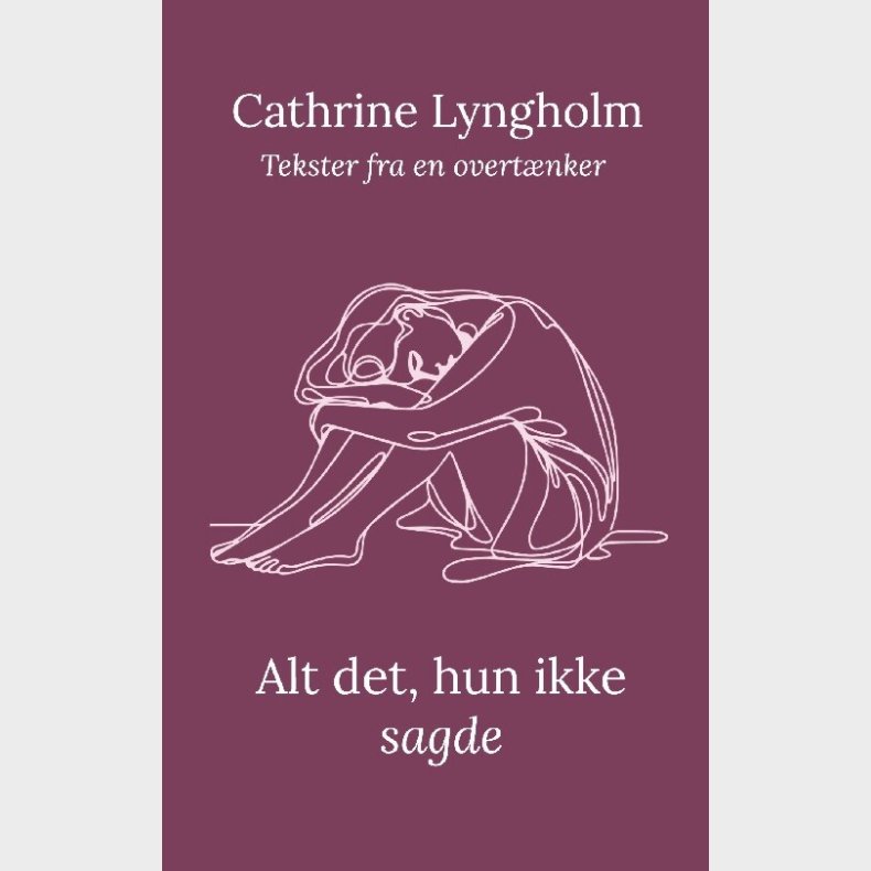 Alt Det, Hun Ikke Sagde - Cathrine Lyngholm - Bog