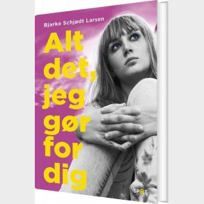 Alt Det, Jeg Gr For Dig - Bjarke Schjdt Larsen - Bog