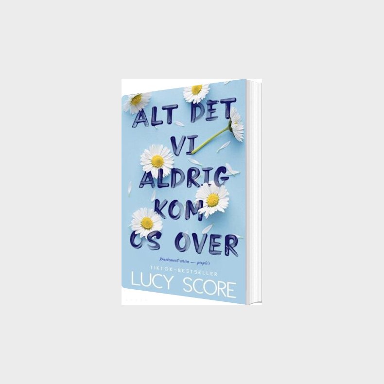 Alt Det Vi Aldrig Kom Os Over - Lucy Score - Bog