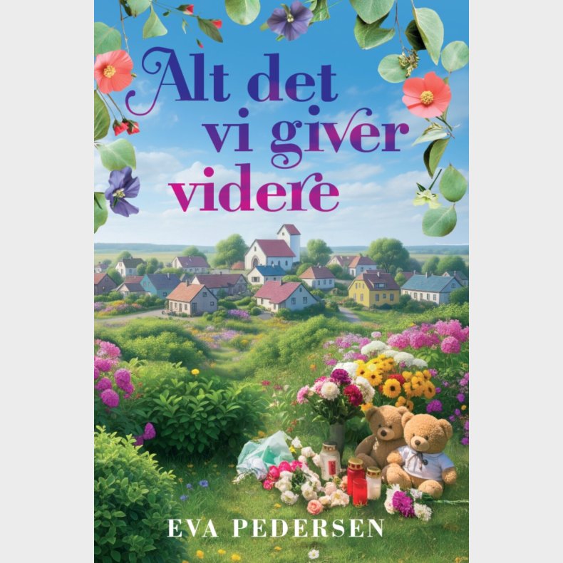 Alt Det Vi Giver Videre - Eva Pedersen - Bog