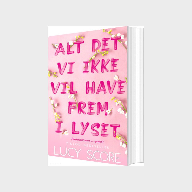Alt Det Vi Ikke Vil Have Frem I Lyset - Lucy Score - Bog