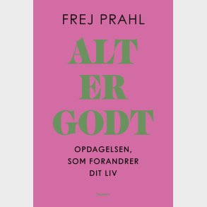 Alt Er Godt - Frej Prahl - Bog