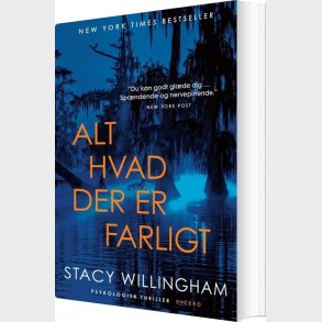 Alt Hvad Der Er Farligt - Stacy Willingham - Bog