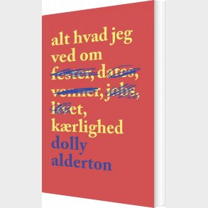 Alt Hvad Jeg Ved Om Krlighed - Dolly Alderton - Bog