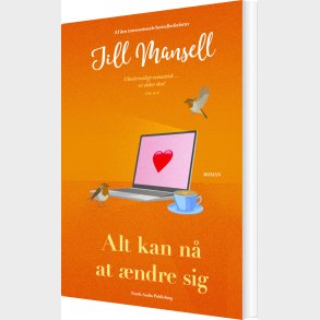 Alt Kan N At ndre Sig - Jill Mansell - Bog