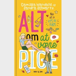 Alt Om At Vre Pige 6 - Nr Alt Er Kys Og Kaos - Camilla Wandahl - Bog