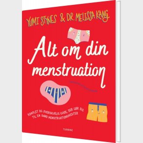 Alt Om Din Menstruation - Yumi Stynes - Bog