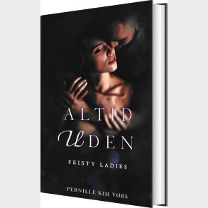 Altid Uden - Feisty Ladies #7 - Pernille Kim Vrs - Bog