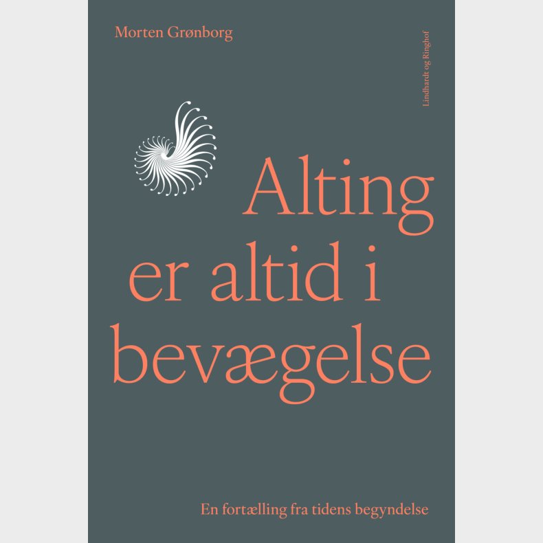Alting Er Altid I Bevgelse - En Fortlling Fra Tidens Begyndelse - Morten Grnborg - Bog