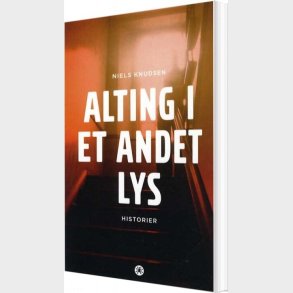 Alting I Et Andet Lys - Niels Knudsen - Bog