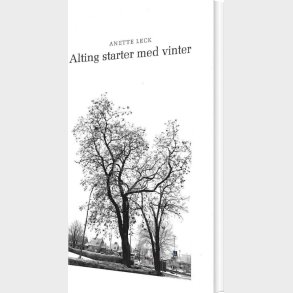 Alting Starter Med Vinter - Anette Leck - Bog