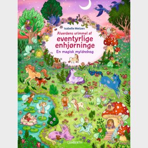 Alverdens Vrimmel Af Eventyrlige Enhjrninge - Isabelle Metzen - Bog