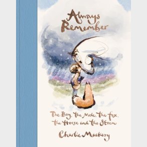 Always Remember: The Boy, The Mole, The Fox, The Horse And The Storm - Charlie Mackesy - English Book