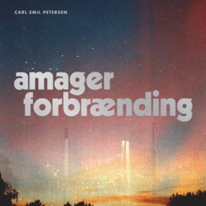 Carl Emil Petersen  - Amager Forbrnding - Vinyl Lp