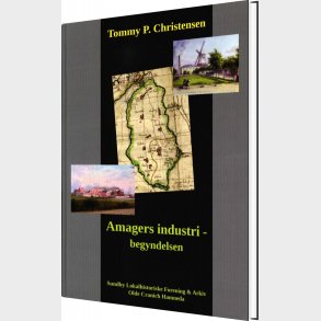 Amagers Industrialisering - Begyndelsen - Tommy P. Christensen - Bog